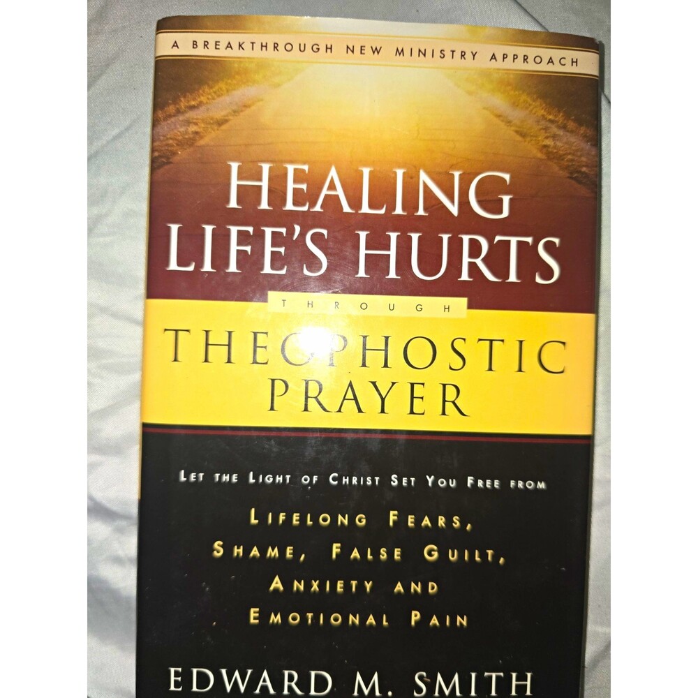 Edward M. Smith Healing Life's Hurts Through Theophostic Prayer Paperback
